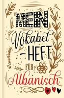 Albanisches Vokabelbuch - Mein Vokabelheft f�r Albanisch (Lernhilfe): Leeres Heft f�r albanische Vokabeln zum Albanisch lernen, f�r Sprachkurs, Unterricht und als Geschenk f�r Sprachsch�ler 1074560337 Book Cover