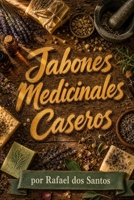 Jabones Medicinales Caseros (Spanish Edition) B0H6G7H6W3 Book Cover
