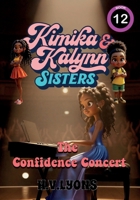 Kimika & Kalynn: Sisters – The Confidence Concert B0GBTNK87J Book Cover