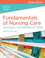 Study Guide for Fundamentals of Nursing Concepts, Connections & Skills