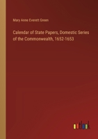 Calendar of State Papers, Domestic Series of the Commonwealth, 1652-1653 3385381940 Book Cover