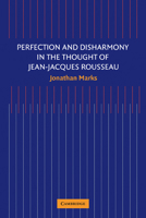 Perfection and Disharmony in the Thought of Jean-Jacques Rousseau 0521174228 Book Cover