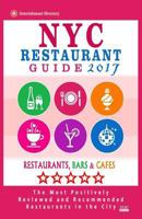 NYC Restaurant Guide 2017: Best Rated Restaurants in NYC - 500 Restaurants, Bars and Cafes Recommended for Visitors, 2017 1537535730 Book Cover