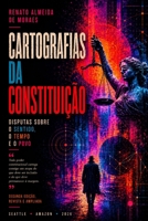 CARTOGRAFIAS DA CONSTITUIÇÃO: Disputas sobre o Sentido, o Tempo e o Povo (Portuguese Edition) B0H5BN5SBR Book Cover