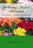 Gardening. Flowers. Perennials 1530469899 Book Cover