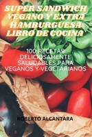 Super Sandwich Vegano Y Extra Hamburguesa Libro de Cocina 1803500484 Book Cover