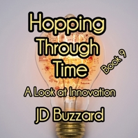 Hopping Through Time: A Look at Innovation: Renaissance through the Industrial Age: Learning Lessons Through History Book 9 (Hopping Through Time: Lessons Learned Through History) B0G95JCBTD Book Cover