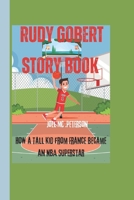 Rudy Gobert story Book: How a Tall Kid from France Became an NBA Superstar B0F22B2TK5 Book Cover