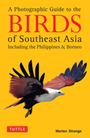 A Photographic Guide to the Birds of Southeast Asia: Including the Philippines and Borneo (Princeton Field Guides) 9625934030 Book Cover