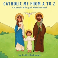 Catholic Me from A to Z: A Catholic Bilingual Alphabet Book B0BW2CR41H Book Cover