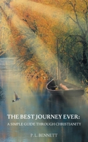 The Best Journey Ever: A Simple Guide Through Christianity 191366211X Book Cover