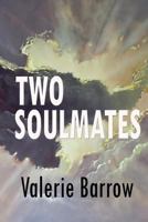 TWO SOULMATES ... Walking Through Time & History: A chronicle of the spiritual and physical events and experiences of Valerie and John Barrow, and their many lifetimes together. 1492911933 Book Cover
