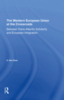 The Western European Union at the Crossroads: Between Trans-Atlantic Solidarity and European Integration 0367274132 Book Cover