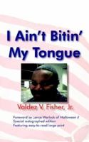 I Ain't Bitin' My Tongue 1420874586 Book Cover