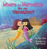 Where Do Mermaids Go on Vacation? (Go on Vacation 5) 1953774989 Book Cover