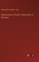 Reminiscences of the Rev. George Allen, of Worcester 3385347017 Book Cover