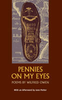 Pennies on my Eyes: Poems by Wilfred Owen 1909747440 Book Cover
