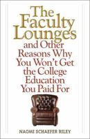 The Faculty Lounges: and Other Reasons Why You Won't Get the College Education You Paid For 1566638860 Book Cover