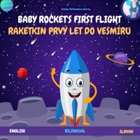 BABY ROCKET'S FIRST FLIGHT: RAKETKIN PRVÝ LET DO VESMÍRU B09242ZKDF Book Cover