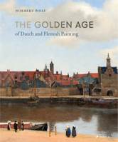 The Golden Age of Dutch and Flemish Painting 3791384066 Book Cover