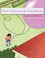 Maria Claire and Her Pink Balloon 1465391584 Book Cover