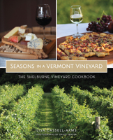Seasons in a Vermont Vineyard: The Shelburne Vineyard Cookbook 1467137871 Book Cover