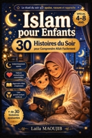 Islam pour Enfants — 30 Histoires du Soir pour Comprendre Allah Facilement: Histoires simples et rassurantes pour apprendre Allah, découvrir les mots ... du coucher apaisant 4–8 (French Edition) B0GWZRRY48 Book Cover