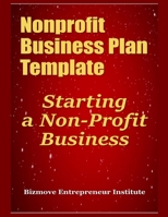 Nonprofit Business Plan Template: Starting a Non-Profit Business 1699621195 Book Cover