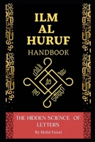The Hidden Science of Letters: The Ilm al Huruf handbook B0G5GDK43V Book Cover