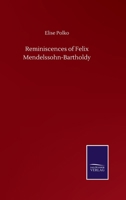 Reminiscences of Felix Mendelssohn-Bartholdy 3337014372 Book Cover