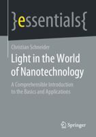 Light in the World of Nanotechnology: A Comprehensible Introduction to the Basics and Applications 3658330694 Book Cover