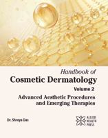 Handbook of Cosmetic Dermatology Volume 2: Advanced Aesthetic Procedures and Emerging Therapies 1779568290 Book Cover
