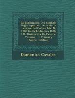 La Esposizione Del Simbolo Degli Apostoli, Secondo La Lezione Del Codice Ms. N. 1106 Nella Biblioteca Della I.R. Università Di Padova, Volume 1 1289520089 Book Cover