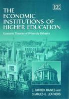 The Economic Institutions of Higher Education: Economic Theories of University Behaviour 1840649917 Book Cover