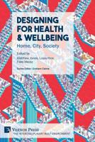 Designing for Health & Wellbeing: Home, City, Society (The Interdisciplinary Built Environment) 1622737903 Book Cover