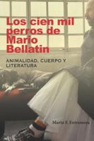 Los cien mil perros de Mario Bellatin: Animalidad, cuerpo y literatura (Palabras de América) 8472744248 Book Cover
