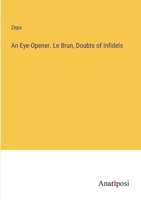 An Eye-Opener. Le Brun, Doubts of Infidels 3382173913 Book Cover