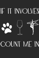 If It Involves Dogs and Gymnastics Count me in:: Rhythmic Gymnast Notebook Gymnastic log book Diary Ruled Lined Pages Book 120 Pages 6 x 9 softcover Gift for Gymnasts 1679099396 Book Cover