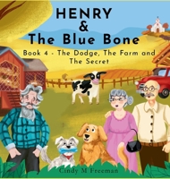 Henry and The Blue Bone: Book 4 - The Dodge, The Farm and The Secret 0645882062 Book Cover