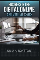 Business in the Digital, Online and Virtual Space 1951941977 Book Cover