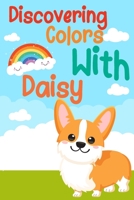 Discovering Colors With Daisy: Daisy's Colorful Adventure B0BRPKT81Z Book Cover