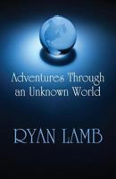 Adventures Through an Unknown World 1627728759 Book Cover
