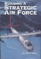 Building a Strategic Air Force 1478125578 Book Cover