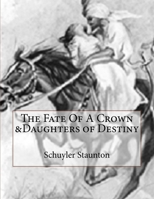 The Fate Of A Crown &Daughters of Destiny 1546358404 Book Cover