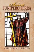Saint Junipero Serra: Making Sense of the History and Legacy 1511862297 Book Cover