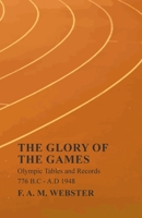 The Glory of the Games - Olympic Tables and Records - 776 B.C - A.D 1948 1528712870 Book Cover