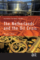 The Netherlands and the Oil Crisis: Business as Usual 9053564853 Book Cover