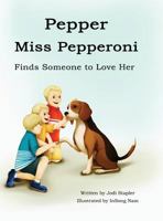 Pepper Miss Pepperoni Finds Someone to Love Her 1948256088 Book Cover