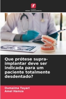 Que prótese supra-implantar deve ser indicada para um paciente totalmente desdentado? (Portuguese Edition) 6203695483 Book Cover
