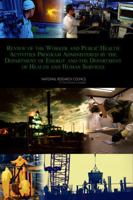 Review of the Worker and Public Health Activities Program Administered by the Department of Energy and the Department of Health and Human Services 030910338X Book Cover